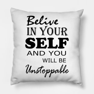 Belive in your self Pillow