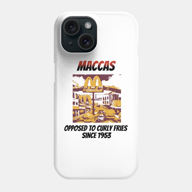 Maccas: Opposed to Curly Fries Since 1953 Phone Case by happymeld