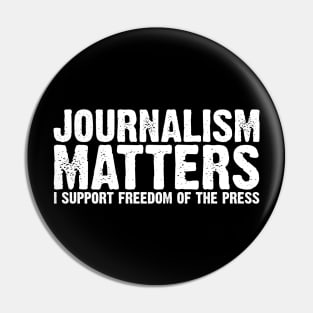 Journalism Matters I Support Freedom of the Press Pin