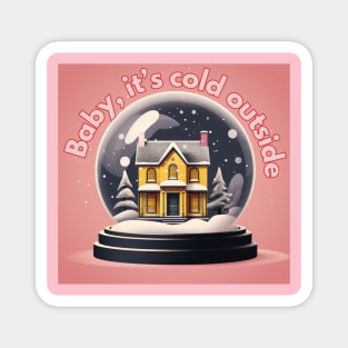 Baby, it's cold outside Magnet