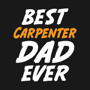 Best Carpenter Dad Ever T-Shirt