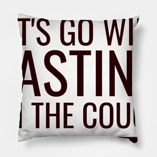 Let's go wine tasting on the couch Pillow