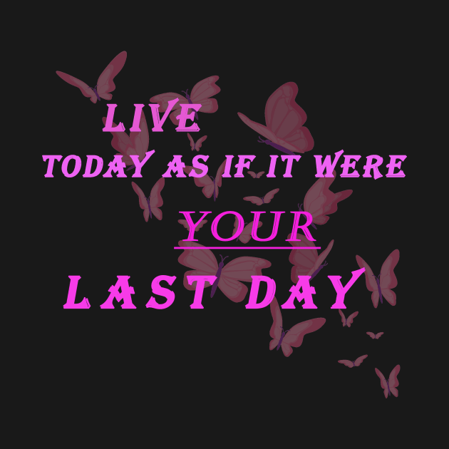 Live today as if it were your last day by SKWADRA ART