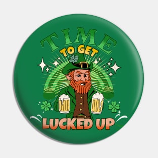 Time To Get Lucked Up Pin