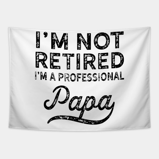 I'm Not Retired i'm a Professional Papa Tapestry by Bahaya Ta Podcast