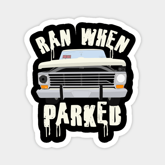 Ran When Parked Truck Magnet by ConeDodger240