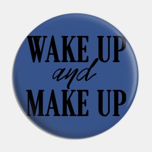 wake up and make up 3 Pin