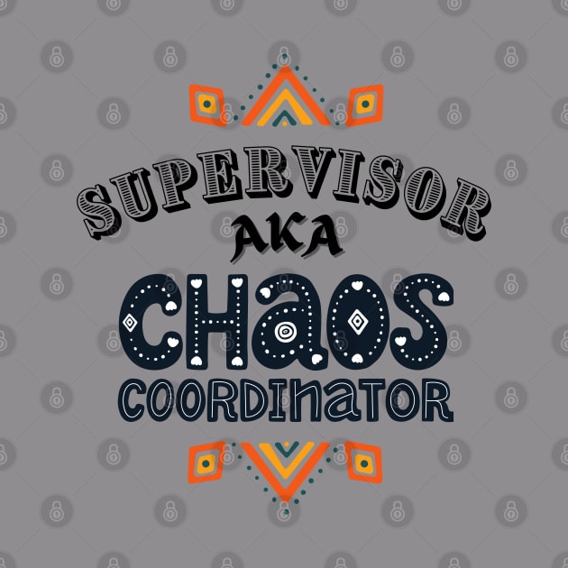 Supervisor Chaos Coordinator! by Barts Arts