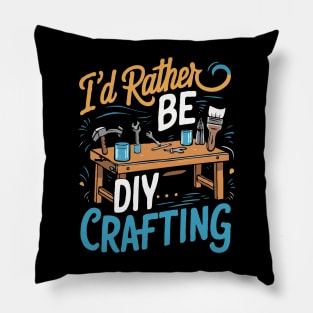 I'd Rather Be DIY Crafting. DIY Pillow