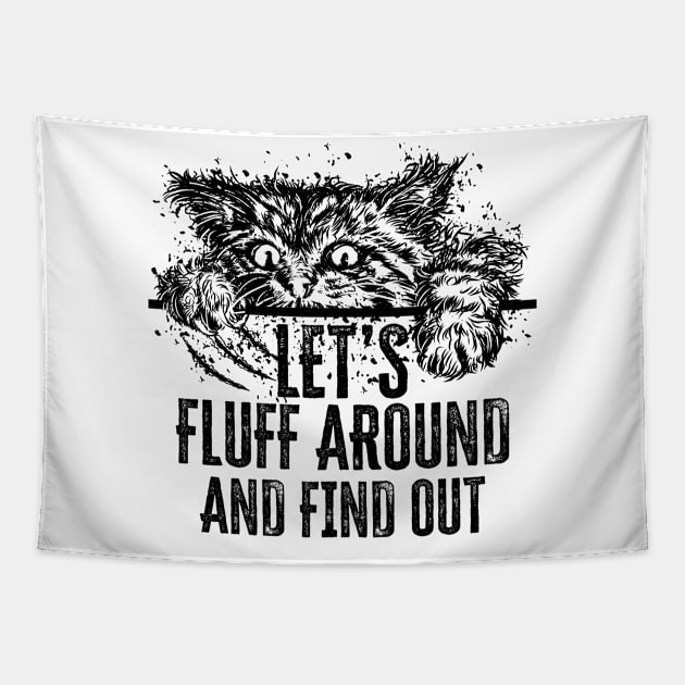 Let's Fluff Around and Find Out Funny Cat Tapestry by PunnyPoyoShop