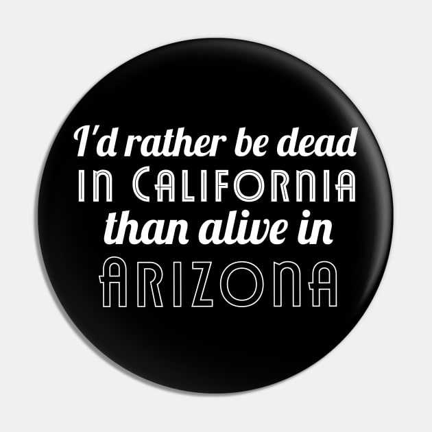 Id rather be dead in california than alive in arizona Pin by miamia