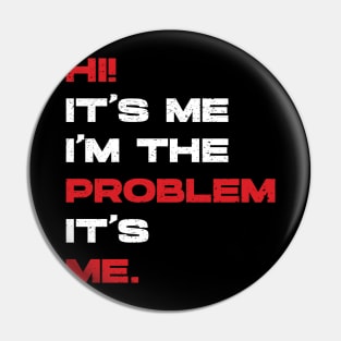 Hi! It’s Me I'm The Problem It’s Me. Vintage Pin