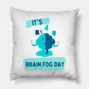It's a Brain Fog Day Pillow