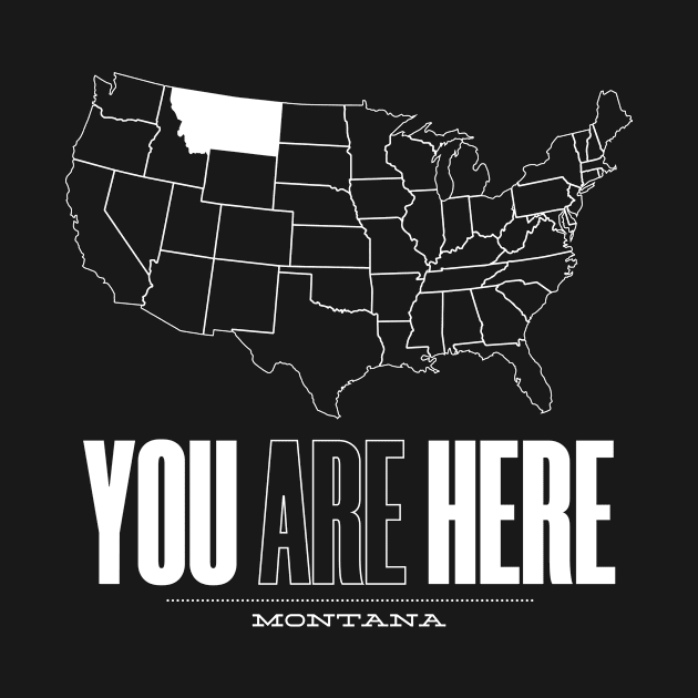 You Are Here Montana - United States of America Travel Souvenir by bluerockproducts
