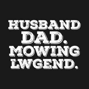 Husband Dad Mowing Legend Lawn Care Gardener Father Funny T-Shirt