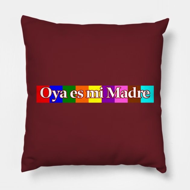 Oya es mi Madre Pillow by MiamiTees305