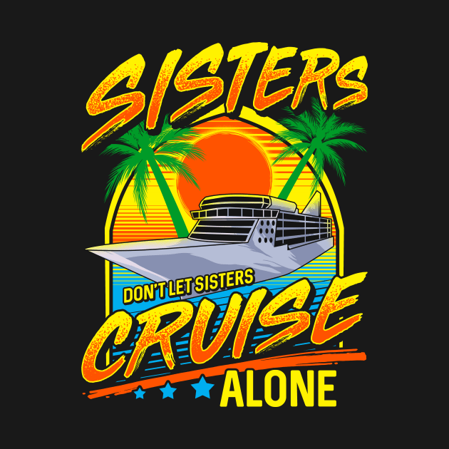 Sisters Don't Let Sisters Cruise Alone Girls Trip by theperfectpresents