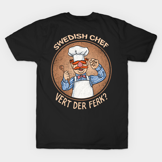 Disover Swedish Chef Vert der Ferk Cook - Vert Der Ferk Cook Swedish Chef - T-Shirt