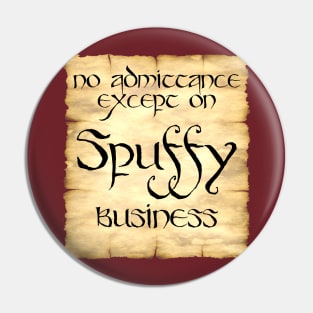 No Admittance except on Spuffy Business Pin