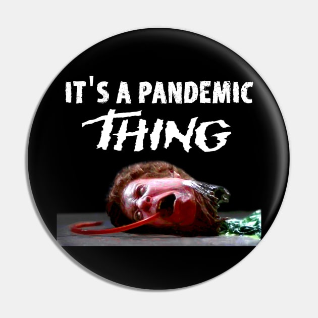 IT'S A PANDEMIC THING Pin by Spine Film