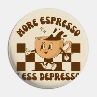 More Espresso Less Depresso, Funny Coffee Lover Pin