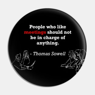 People who like meetings by Thomas Sowell Pin