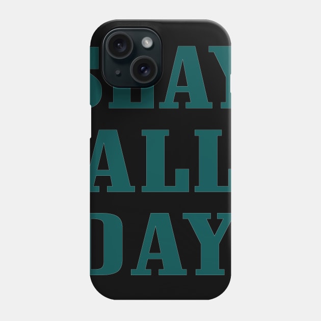 Slay All Day, Philadelphia Eagles themed Phone Case by FanSwagUnltd