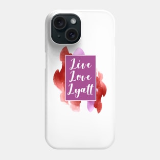 Live, Love, Lyatt Phone Case