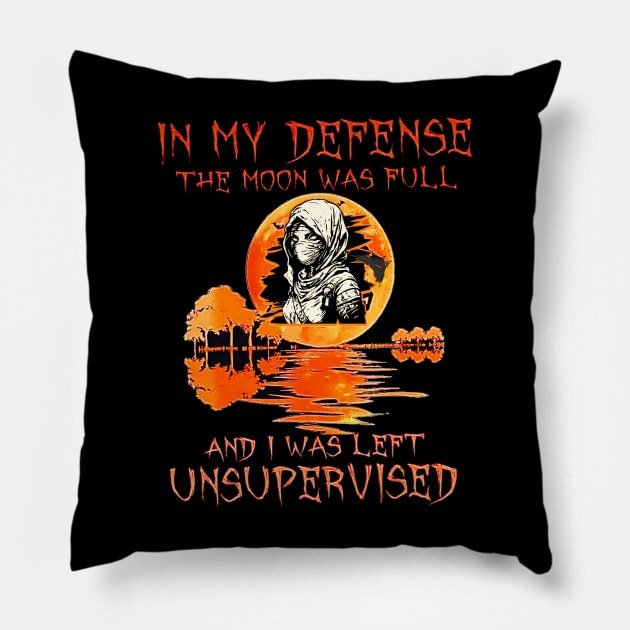 In My Defense The Moon Was Full And I Was Left Unsupervised Pillow by Customo