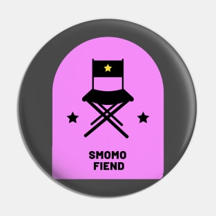 SmoMo Fiend Pin