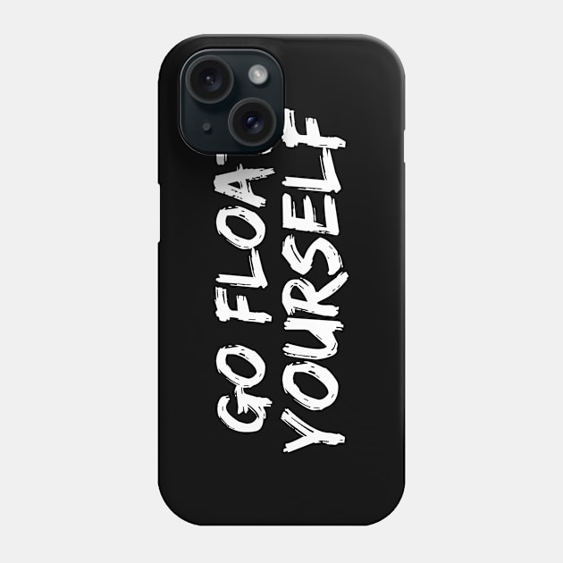 Go Float Yourself Phone Case by quoteee