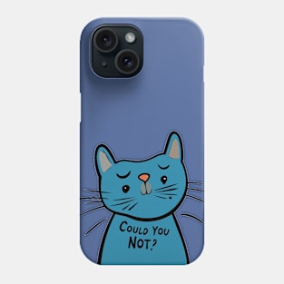 Could You Not? Phone Case