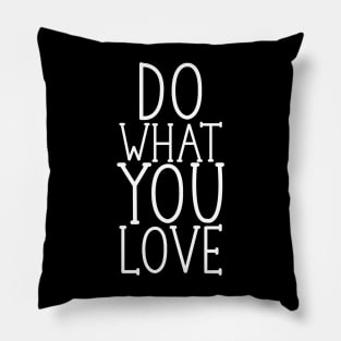 Do what you love Pillow