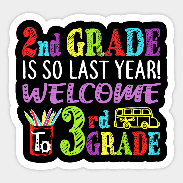 2nd Grade Is So Last Year Welcome To 3rd Grade - 100th Days Of School -  Sticker | TeePublic AU