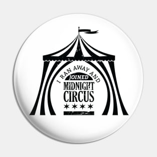 Ran Away with Midnight Circus Black Pin