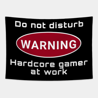 Don't Disturb Hardcore Gamer at Work Tapestry