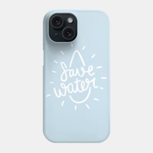 Save Water in White Phone Case
