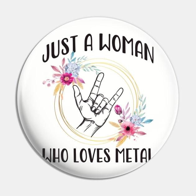 Just A Woman Who Loves Metal Pin by teevisionshop