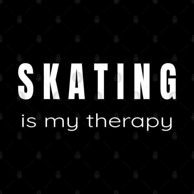 Skating is my Therapy - Therapies for Skaters by tnts