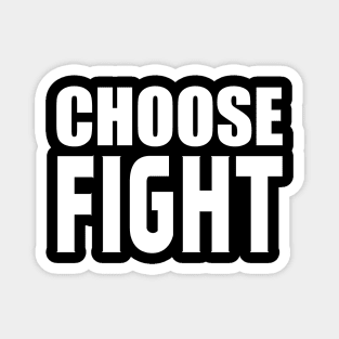 Choose Fight Magnet