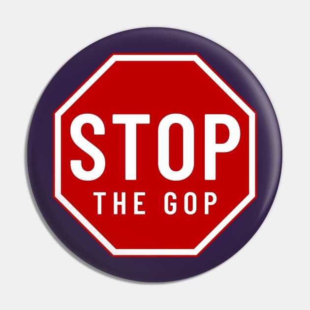 Stop the GOP Stop Sign Pin by Hector Navarro