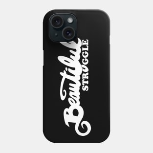 Beautiful Struggle Phone Case