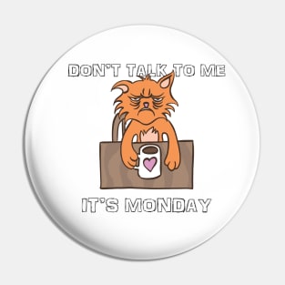 Don't Talk To Me It's Monday Pin