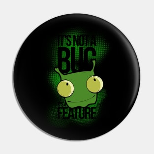 It's Not a Bug - It's a Feature Pin