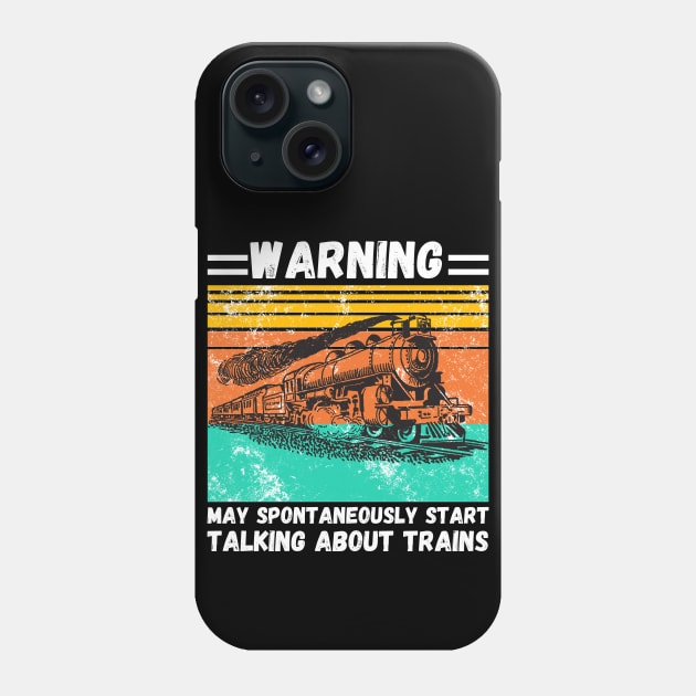 WARNING May Spontaneously Start Talking About TRAINS Phone Case by JustBeSatisfied