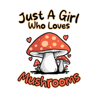 Just A Girl Who Loves Mushrooms T-Shirt