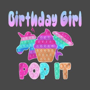 Birthday Girl Pop It Unicorn Pop it Toy Girl birthday Gift T-Shirt