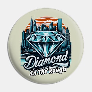 A Diamond In The rough Pin