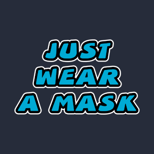 JUST WEAR A MASK T-Shirt