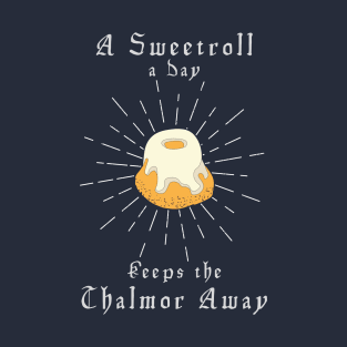 A Sweetroll A Day Keeps The Thalmor Away T-Shirt